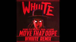 Move That Dope Whiiite Remix  Future feat Pharrell Pusha T amp Casino Audio  WhiiiteOfficial [upl. by Aynos]