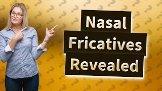 What does a nasal Fricative sound like [upl. by Aileve396]