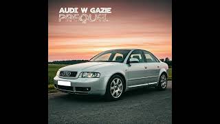 AUDI W GAZIE Prequel [upl. by Harwell]