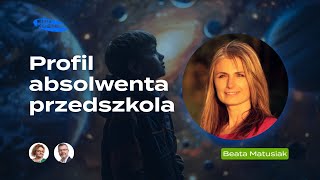 Profil absolwenta przedszkola  Beata Matusiak [upl. by Isaac]