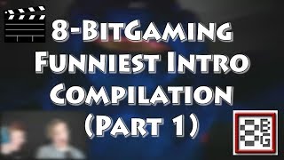 8BitGaming Funniest Intro Compilation Part 1 [upl. by Kling]