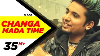 Changa Mada Time Full Video  A Kay  Latest Punjabi Song 2016  Speed Records [upl. by Segroeg]