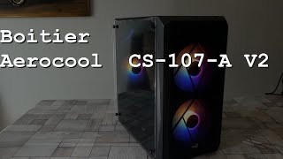 Boitier AEROCOOL CS107A V2 un petit boitier micro atx pas cher [upl. by Fairfax629]