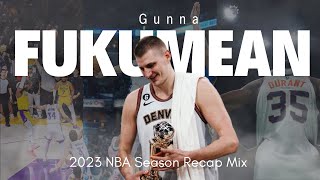 2023 NBA Season Recap Mix Fukumean Gunna [upl. by Obaza806]