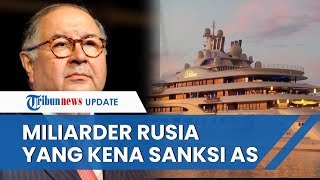 Sosok Alisher Usmanov Miliarder Rusia Sekutu Putin yang Kena Sanksi AS Punya Superyacht Terbesar [upl. by Myrilla405]