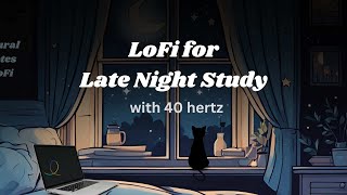 LoFi for Late Nights with 40hz focus tone  Background studywork music for ADHD no midroll ads [upl. by Eicirtap]