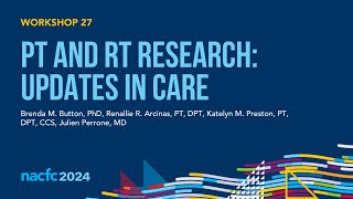 NACFC 2024  W27 PT and RT Research Updates in Care [upl. by Eenhat]