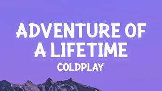 Coldplay  Adventure Of A Lifetime Lyrics [upl. by Atlee515]