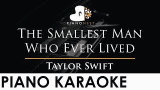 Taylor Swift  The Smallest Man Who Ever Lived  Piano Karaoke Instrumental Cover with Lyrics [upl. by Riabuz]