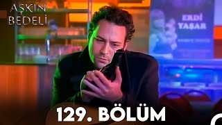 Aşkın Bedeli  129 Bölüm Full İzle [upl. by Auqenat]