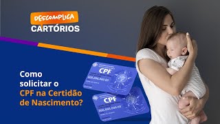 Descomplica Cartórios  Como solicitar o CPF na certidão de nascimento [upl. by Hartill304]