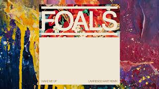 Foals — Wake Me Up Lawrence Hart Remix [upl. by Bonilla]