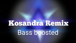 kosandra remixBass boosted [upl. by Edveh]