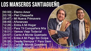 Los Manseros Santiagueños 2024 MIX Grandes Exitos  Eterno Amor Piel Chaqueña Mi Nueva Primave [upl. by Savil]