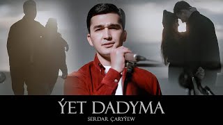 SERDAR ÇARYÝEW  ÝET DADYMA Official Music Video TURKMEN KLIP 2024 [upl. by Semele]