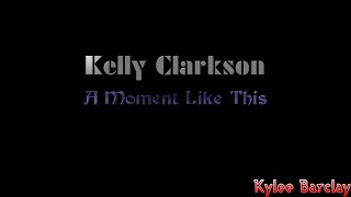 Kelly Clarkson  A Moment Like This Song Lyrics [upl. by Everest361]