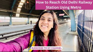 How to Reach Old Delhi Railway Station DLI By Metro [upl. by Lrub]