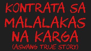 KONTRATA SA MALALAKAS NA KARGA Aswang True Story [upl. by Sirraj]