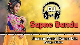 Sapne Bondhu Pabi Re Tui Amake  Matal Dance Mix  Dj Raju Gitilata [upl. by Doowron]