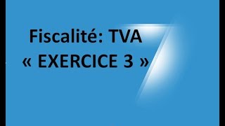 EP 13 fiscalité la taxe sur la valeur ajoutée EXERCICE 3 36 [upl. by Honna993]