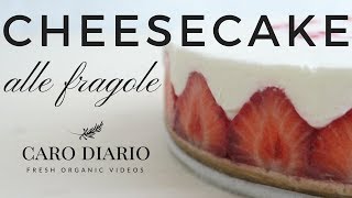 🇺🇸 CHEESECAKE ALLE FRAGOLE FACILE E DEFFETTO SENZA COTTURA NÈ GELATINA  Il Ricettario 22 [upl. by Brotherson]