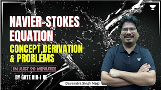 NavierStokes Equation Concept Derivation amp Problems in Just 90 minutes  Devendra Singh Negi [upl. by Netniuq]