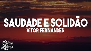 Vitor Fernandes  SAUDADE E SOLIDÃO LetraLyrics [upl. by Hcib]