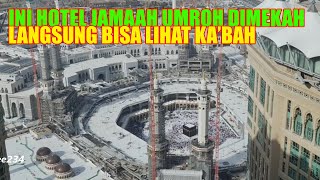 INI HOTEL JAMAAH UMRAH VIEWNYA LANGSUNG BISA LIHAT KABAH DARI KETINGGIAN [upl. by Trudnak]