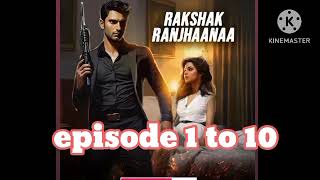 rakshak ranjhaana episode 1 to 10  pocket fm story  pdstory009 [upl. by Burleigh]