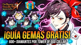 ¡NUEVO GUÍA DIAMANTES 600💎GRATIS CONSIGUE TOWER OF GOD 🙂  Seven Deadly Sins Grand Cross [upl. by Gninnahc459]