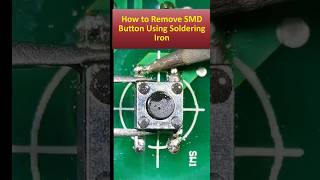 How to Remove SMD Button Using Soldering Iron [upl. by Filippa]