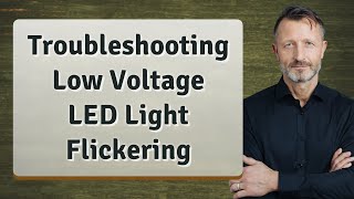 Troubleshooting Low Voltage LED Light Flickering [upl. by Ailesor]