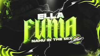 NAHU IN THE MIX  Ella Fuma [upl. by Atena672]