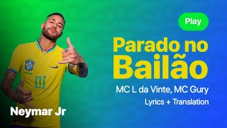 Neymar Jr Parado no Bailão  MC L da Vinte MC Gury  Lyrics  Translation [upl. by Nolyk828]