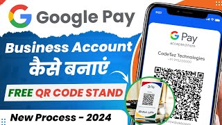 Google Pay Business Account Kaise Banaye New Process 2024 GPay Business Full Details  Free QR Code [upl. by Hadias265]