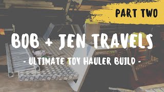 GETTING TO THE FUN PART  ULTIMATE TOY HAULER BUILD  Part 2  ULTIMATE TOURERS [upl. by Ytima]