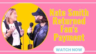 Heartwarming Moment The Time Nate Smith Returned A Fans Payment [upl. by Andrien]