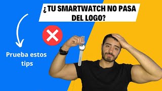 Mi Smartwatch se queda en el logo Solución [upl. by Miof Mela]