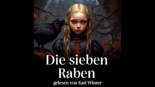 Die sieben Raben  Entspannt einschlafen mit Märchen  Hörgeschichte  Podcast zum Einschlafen [upl. by Amerigo]