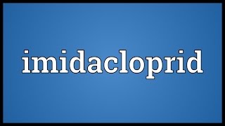 Imidacloprid Meaning [upl. by Barrie23]