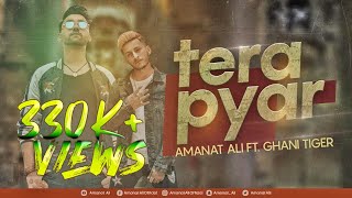 TERA PYAR  Amanat Ali ft Ghani Tiger  Official Music Video [upl. by Florinda238]