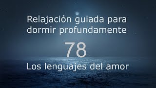 RELAJACION PARA DORMIR  78  Los lenguajes del amor [upl. by Fidela]