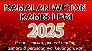 RAMALAN WETON KAMIS LEGI 2025 💫 PESAN SEMESTA [upl. by Goetz]