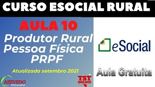 Curso eSocial Produtor Rural Aula 10 l Produtor Rural Pessoa Física PRPF l eSocial Produtor Rural [upl. by Akcirehs]