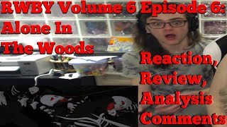 RWBY Volume 6 Episode 6 Alone In The Woods Reaction Review Analysis amp Comments [upl. by Erodavlas]