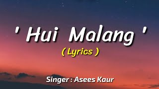 Hui Malang  Lyrics  Malang  Asees Kaur  Aditya Roy K  Disha Patani  Ved Sharma [upl. by Babs]