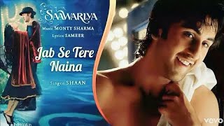 Jab Se Tere Naina  Lyrical  Saawariya 2007  Shaan  Ranbir Kapoor Sonam Kapoor  Singer Sahev [upl. by Rutherford]