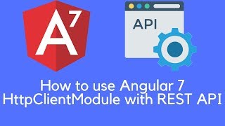 How to use Angular 7 HttpClientModule with REST API [upl. by Ailb768]