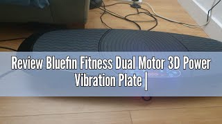 Review Bluefin Fitness Dual Motor 3D Power Vibration Plate  Oscillation Vibration  3D Motion  Hu [upl. by Gnilrits258]