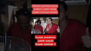 bunda anasherly pemeran utama jodoh wasiat bapak episode2 [upl. by Weinstein]